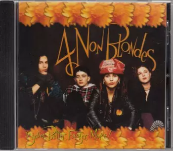4 Non Blondes: Bigger, Better, Faster, More!