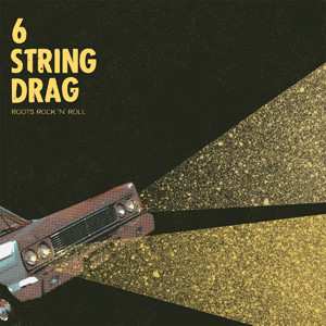 Album 6 String Drag: Roots Rock 'N' Roll