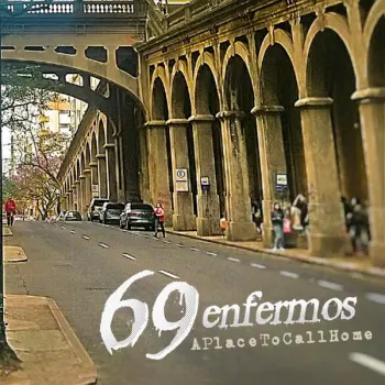 69 Enfermos: A Place To Call Home