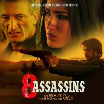 Album 8 Assassins - Beautiful The Bad & The Ugly / O.s.t: 8 Assassins