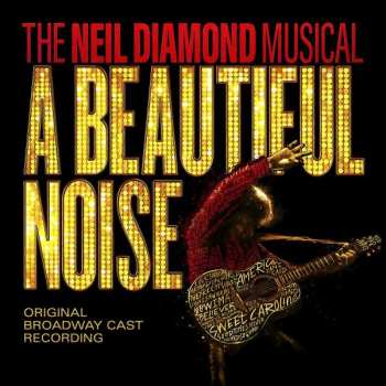 CD A Beautiful Noise Original Broadway Cast: The Neil Diamond Musical: A Beautiful Noise (Original Broadway Cast Recording)