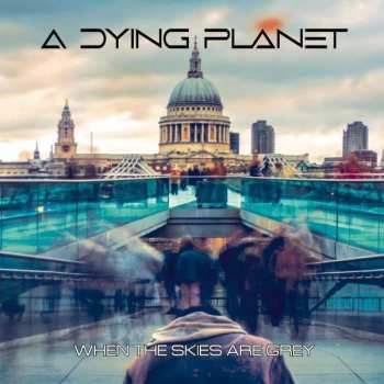 LP A Dying Planet: When The Skies Are Grey LTD | CLR