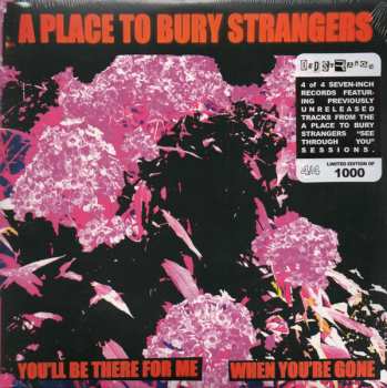 SP A Place To Bury Strangers: You'll Be There for Me / When You're Gone