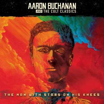 CD Aaron Buchanan And The Cult Classics: The Man With Stars On His Knees LTD