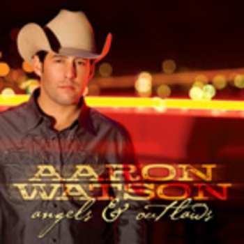 Album Aaron Watson: Angels & Outlaws