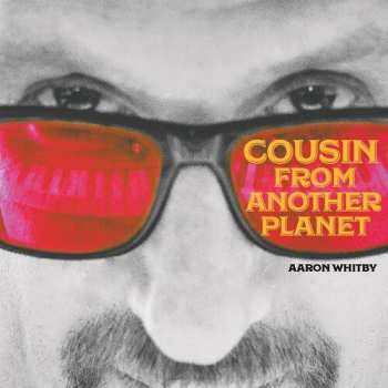 Album Aaron Whitby: Cousin From Another Planet