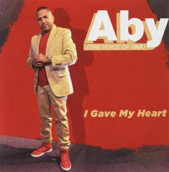 CD Aby (The Voice of TKA): I Gave My Heart