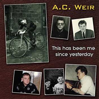 CD A.C. Weir: This Has Been Me Since Yesterday