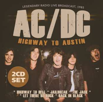 2CD AC/DC: Highway To Austin (Legendary Live Broadcast, 1985)