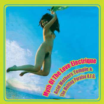 2LP Acid Mothers Temple & The Melting Paraiso UFO: Myth Of The Love Electrique LTD | CLR
