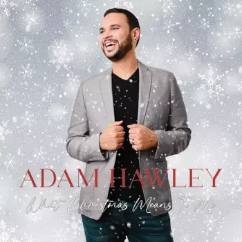 Adam Hawley: What Christmas Means To Me