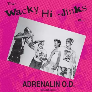 The Wacky Hi-Jinks of Adrenalin O.D.