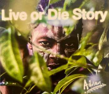 Album Adrian Kwelepeta: Live Or Die Story