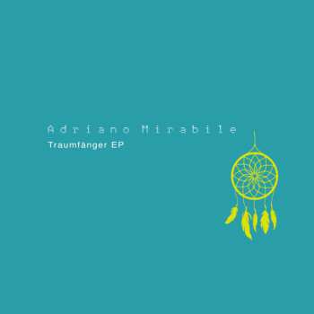 LP Adriano Mirabile: Traumfänger EP