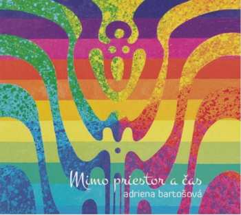 Album Adriena Bartošová: Mimo Priestor A Čas