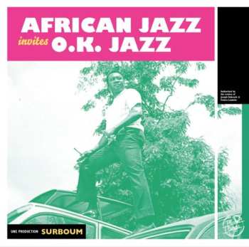 Album African Jazz / O.k. Jazz / African Team: African Jazz Invites O.k. Jazz