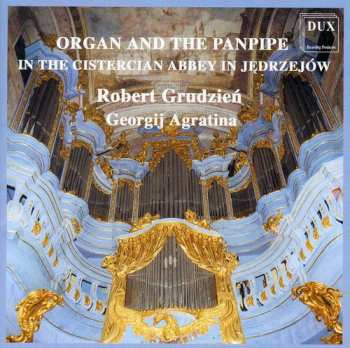 CD Agratina / Grudzien: Organ & Pan Pipe: In Cystercian Abbey In Jedrzejow