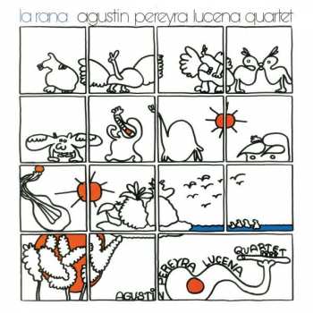 LP Agustin Pereyra Lucena Quartet: La Rana