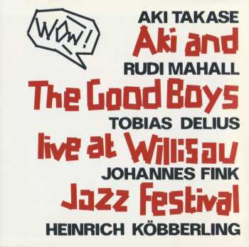 CD Aki And The Good Boys: Live At Willisau Jazz Festival