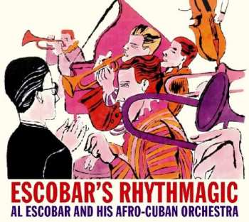 CD Al Escobar & His Orchestra: Escobar's Rhythmagic, Volume 1 & 2 DIGI