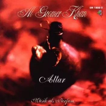 Al Gromer Khan: Attar (Musik Als Parfum)
