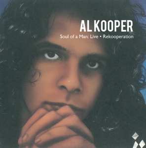 3CD Al Kooper: Soul Of A Man: Live • Rekooperation