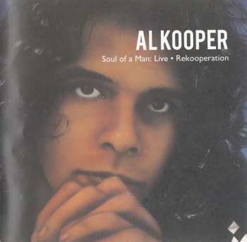 3CD Al Kooper: Soul Of A Man: Live • Rekooperation