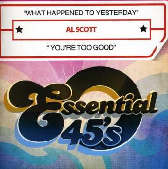 Album Al Scott: You're Too Good / What Happened To Yesterday