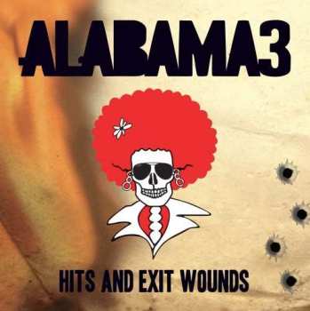 CD Alabama 3: Hits And Exit Wounds