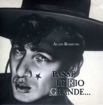 CD Alain Bashung: Passé Le Rio Grande...