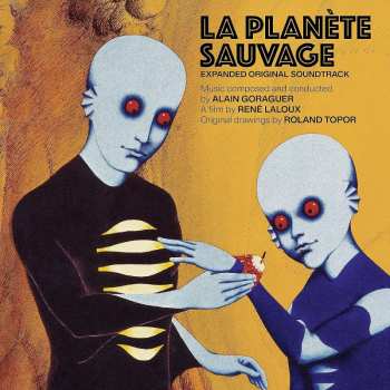 CD Alain Goraguer: La Planète Sauvage (Expanded Original Soundtrack)