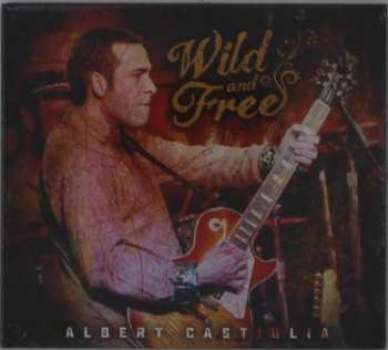 CD Albert Castiglia: Wild And Free
