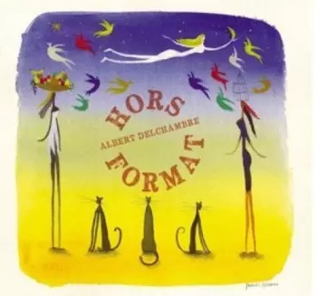Albert Delchambre: Hors Format