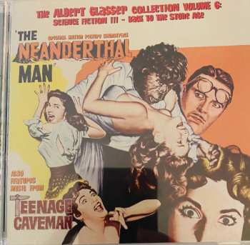 Album Albert Glasser: The Albert Glasser Collection Volume 6: Science Fiction III - Back To The Stone Age (The Neanderthal Man / The Teenage Caveman)