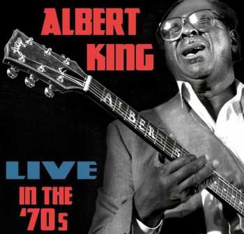 CD Albert King: Live In The 70s
