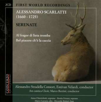 CD Alessandro Scarlatti: Serenaden "al Fragor Di Lieta Tromba" & "bel Piacere Ch'e La Caccia"