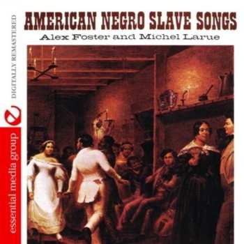 Album Alex Foster: American Negro Slave Songs