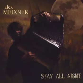 Alex Meixner: Stay All Night
