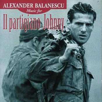 CD Alexander Balanescu: Music For Il Partigiano Johnny