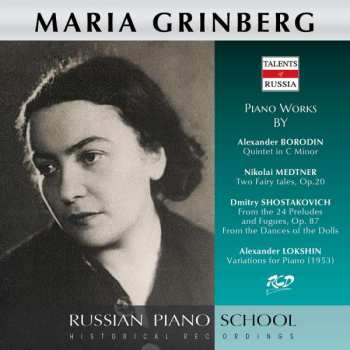 CD Alexander Borodin: Maria Grinberg Spielt Borodin, Medtner, Schostakowitsch & Lokshin