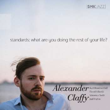 Album Alexander Claffy: Standards: What Are You Doing The Rest Of Your Life?
