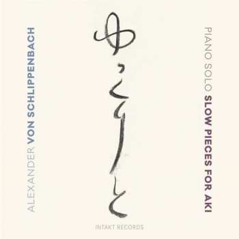 CD Alexander von Schlippenbach: Slow Pieces For Aki