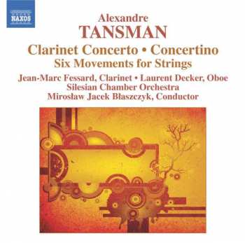 CD Alexandre Tansman: Clarinet Concerto • Concertino • Six Movements For Strings