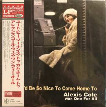 LP Alexis Cole: You'd Be So Nice To Come Home To LTD