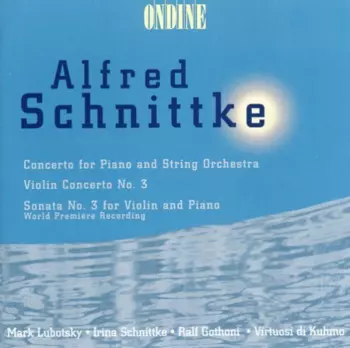 Concerto For Piano And String Orchestra; Violin Concerto No. 3; Violin Sonata No. 3 For Violin And Piano
