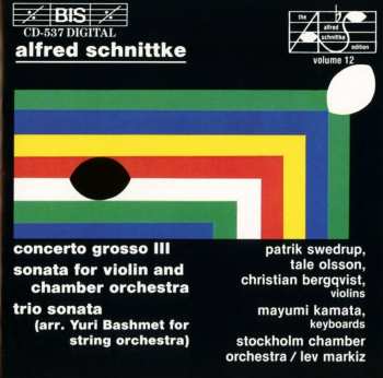 CD Alfred Schnittke: Concerto Grosso III; Sonata For Violin And Chamber Orchestra; Trio Sonata (Arr. Yuri Bashmet For String Orchestra)