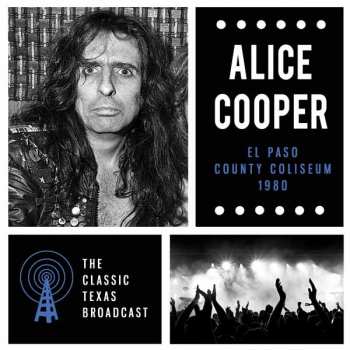 CD Alice Cooper: El Paso County Coliseum 1980 (The Classic Texas Broadcast)