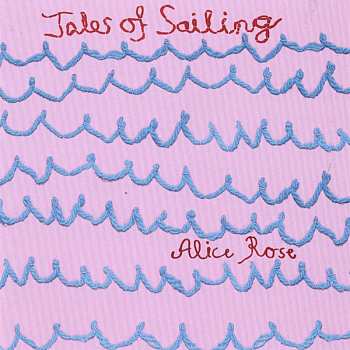 Album Alice Rose: Tales Of Sailing