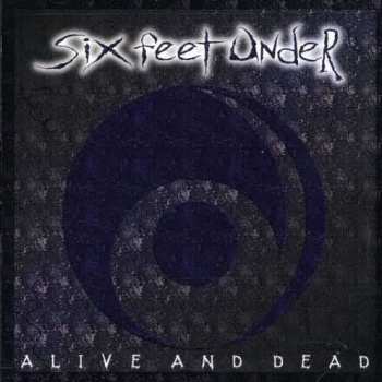 Album Six Feet Under: Alive And Dead