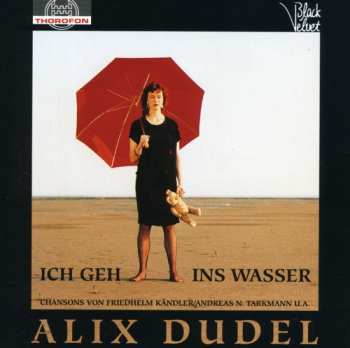 Album Alix Dudel: Ich Geh Ins Wasser